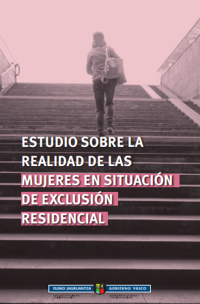 Estudio sobre la realidad de las mujeres en situaci&oacute;n de exclusi&oacute;n residencial 