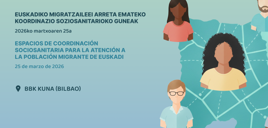Jornada 'Espacios de coordinaci&oacute;n sociosanitaria para la atenci&oacute;n a la poblaci&oacute;n migrante de Euskadi'